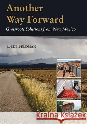 Another Way Forward: Grassroots Solutions from New Mexico Dede Feldman 9780999586402 Dede Feldman Co. - książka