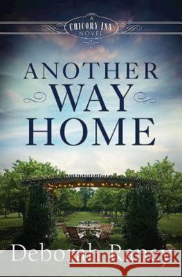 Another Way Home: A Chicory Inn Novel - Book 3 Deborah Raney 9781426770456 Abingdon Press - książka