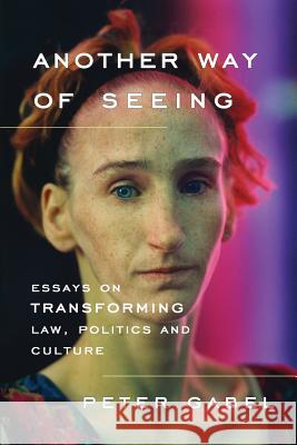 Another Way of Seeing: Essays on Transforming Law, Politics and Culture Peter Gabel 9781610271981 Quid Pro LLC - książka