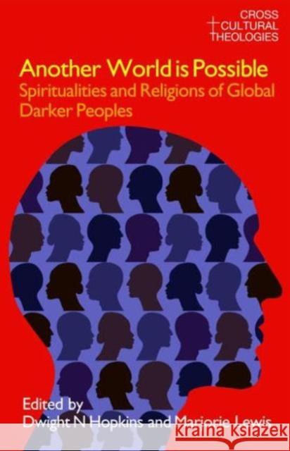 Another World Is Possible: Spiritualities and Religions of Global Darker Peoples Hopkins, Dwight N. 9781845533939  - książka