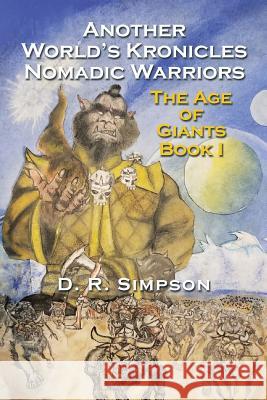 Another World'S Kronicles Nomadic Warriors: The Age of Giants Book I Donald R Simpson 9781543464450 Xlibris Us - książka