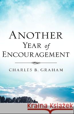 Another Year of Encouragement Charles Graham 9781600348204 Xulon Press - książka