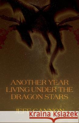 Another Year of Living Under the Dragon Stars Jeff Cannon Matthew Revert 9781953447708 Flowersong Press - książka