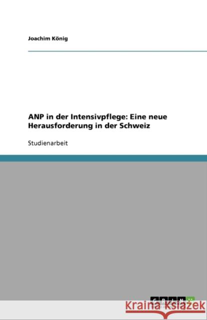 ANP in der Intensivpflege: Eine neue Herausforderung in der Schweiz Joachim K 9783638944342 Grin Verlag - książka