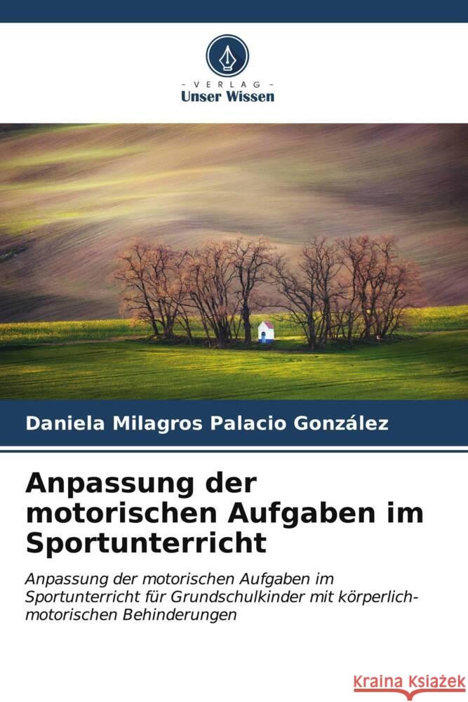 Anpassung der motorischen Aufgaben im Sportunterricht Palacio González, Daniela Milagros 9786206521907 Verlag Unser Wissen - książka