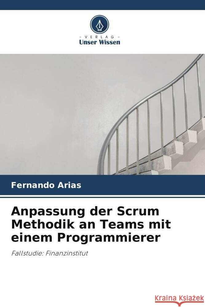 Anpassung der Scrum Methodik an Teams mit einem Programmierer Arias, Fernando 9786206350712 Verlag Unser Wissen - książka