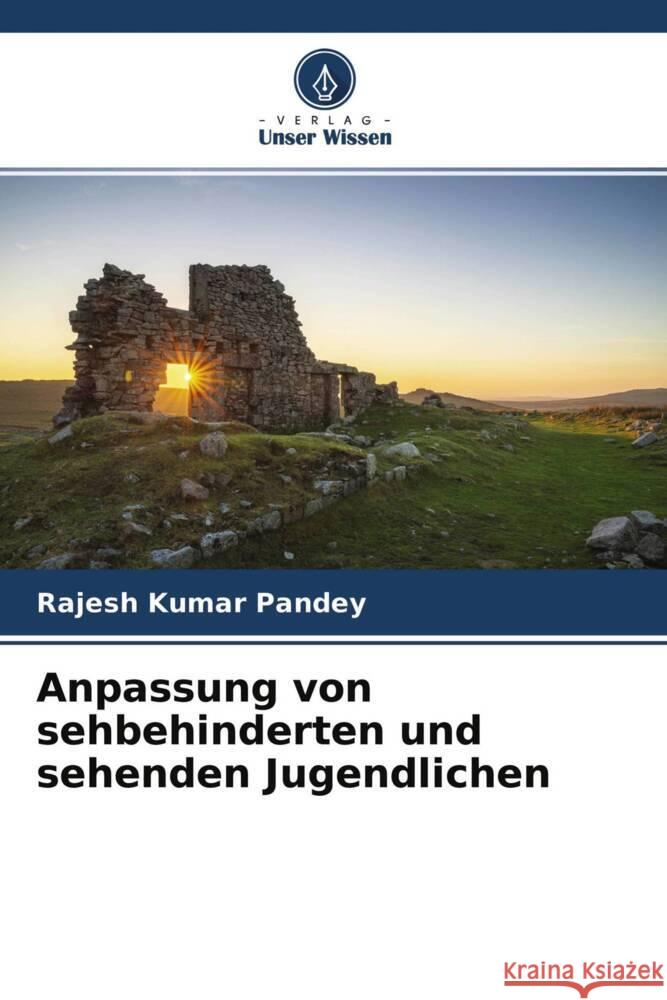 Anpassung von sehbehinderten und sehenden Jugendlichen Pandey, Rajesh Kumar 9786204681214 Verlag Unser Wissen - książka