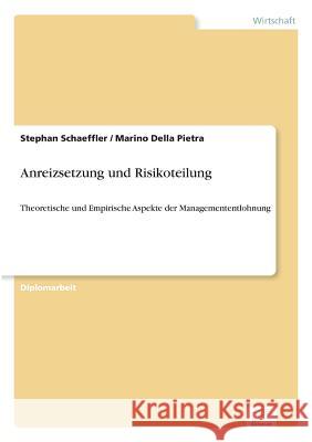 Anreizsetzung und Risikoteilung: Theoretische und Empirische Aspekte der Managemententlohnung Schaeffler, Stephan 9783838690827 Grin Verlag - książka