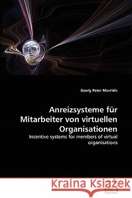 Anreizsysteme für Mitarbeiter von virtuellen Organisationen Mavridis, Georg Peter 9783836473941 VDM Verlag - książka