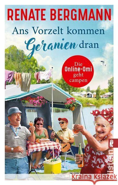 Ans Vorzelt kommen Geranien dran : Die Online-Omi geht campen Bergmann, Renate 9783548062617 Ullstein TB - książka