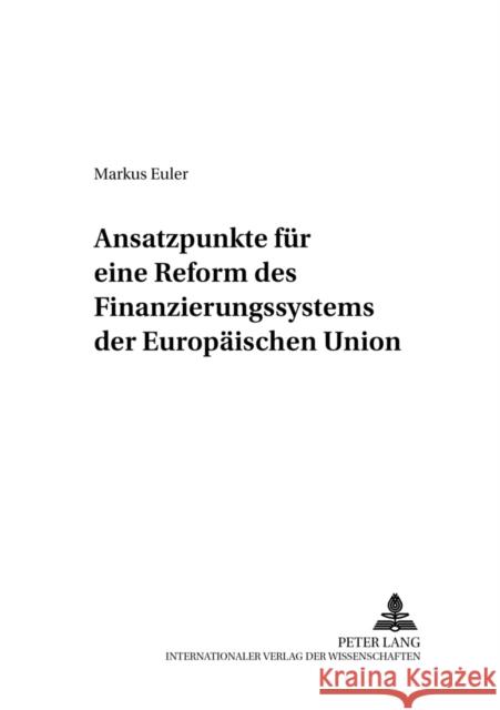 Ansatzpunkte Fuer Eine Reform Des Finanzierungssystems Der Europaeischen Union Krause-Junk, Gerold 9783631541258 Lang, Peter, Gmbh, Internationaler Verlag Der - książka