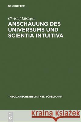 Anschauung des Universums und Scientia Intuitiva Ellsiepen, Christof 9783110188363 Walter de Gruyter - książka