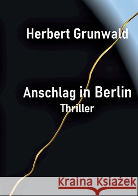 Anschlag in Berlin: Thriller Herbert Grunwald 9783740785529 Twentysix - książka