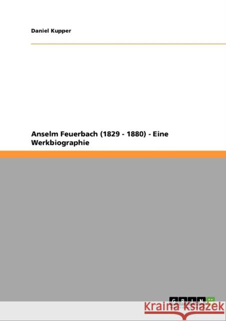 Anselm Feuerbach (1829 - 1880) - Eine Werkbiographie Daniel Kupper 9783640801398 Grin Verlag - książka