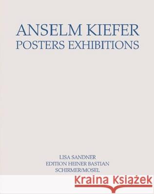 Anselm Kiefer - Posters Exhibitions Anselm Kiefer 9783829606844 Schirmer/Mosel Verlag GmbH - książka