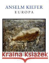 Anselm Kiefer: Europa Heiner Bastien, Norman Rosenthal 9783829605212 Schirmer/Mosel Verlag GmbH - książka