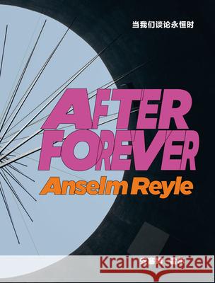 Anselm Reyle: After Forever  9783947127269 Holzwarth Publications - książka