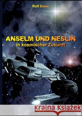 Anselm und Neslin in kosmischer Zukunft Rolf Esser 9783347701045 Tredition Gmbh - książka