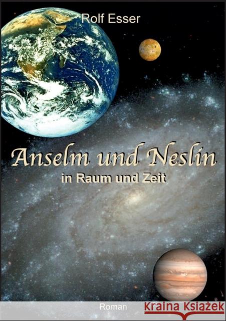 Anselm und Neslin in Raum und Zeit Rolf Esser 9783734585999 Tredition Gmbh - książka