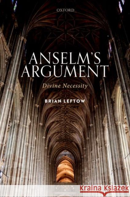 Anselm's Argument: Divine Necessity Leftow, Brian 9780192896926 Oxford University Press - książka