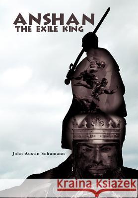 Anshan the Exile King John Austin Schumann 9781465356543 Xlibris Corporation - książka