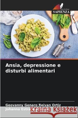 Ansia, depressione e disturbi alimentari Geovanny Genaro Reivan Ortiz Johanna Estrada Cherres  9786205928578 Edizioni Sapienza - książka