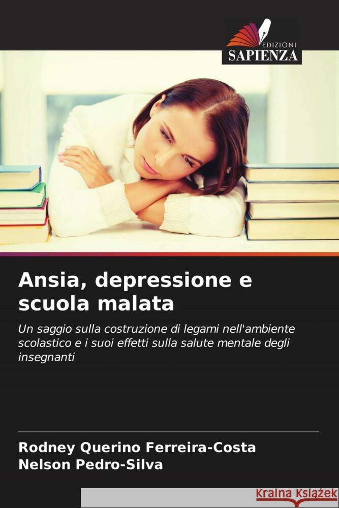 Ansia, depressione e scuola malata Rodney Querin Nelson Pedro-Silva 9786206867838 Edizioni Sapienza - książka