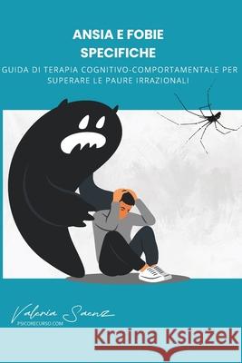 Ansia e fobie specifiche Valeria Saenz 9798346984184 Independently Published - książka