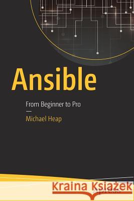 Ansible: From Beginner to Pro Heap, Michael 9781484216606 Apress - książka