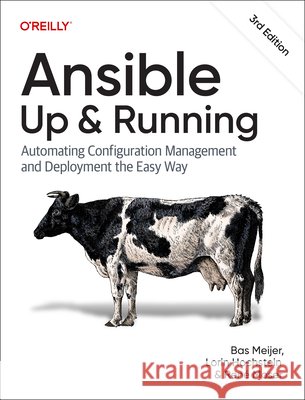 Ansible - Up and Running: Automating Configuration Management and Deployment the Easy Way Bas Meijer 9781098109158 O'Reilly Media - książka