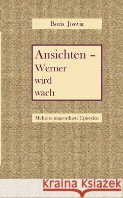Ansichten - Werner wird wach Boris Joswig 9783695169467 Bod - Books on Demand - książka