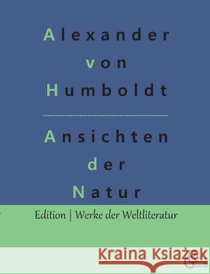 Ansichten der Natur Alexander Von Humboldt, Redaktion Gröls-Verlag 9783966376648 Grols Verlag - książka