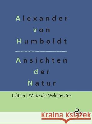 Ansichten der Natur Alexander Von Humboldt, Redaktion Gröls-Verlag 9783966378642 Grols Verlag - książka