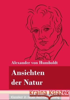 Ansichten der Natur: (Band 167, Klassiker in neuer Rechtschreibung) Alexander Von Humboldt, Klara Neuhaus-Richter 9783847852377 Henricus - Klassiker in Neuer Rechtschreibung - książka