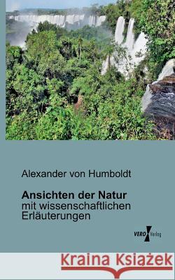 Ansichten der Natur: mit wissenschaftlichen Erläuterungen Alexander Von Humboldt 9783956100376 Vero Verlag - książka