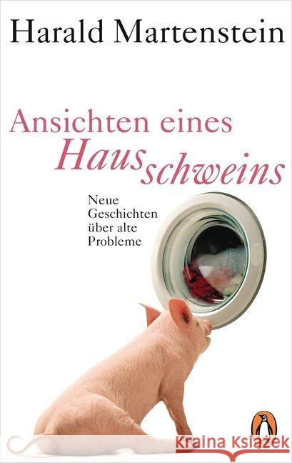 Ansichten eines Hausschweins : Neue Geschichten über alte Probleme Martenstein, Harald 9783328103165 Penguin Verlag München - książka