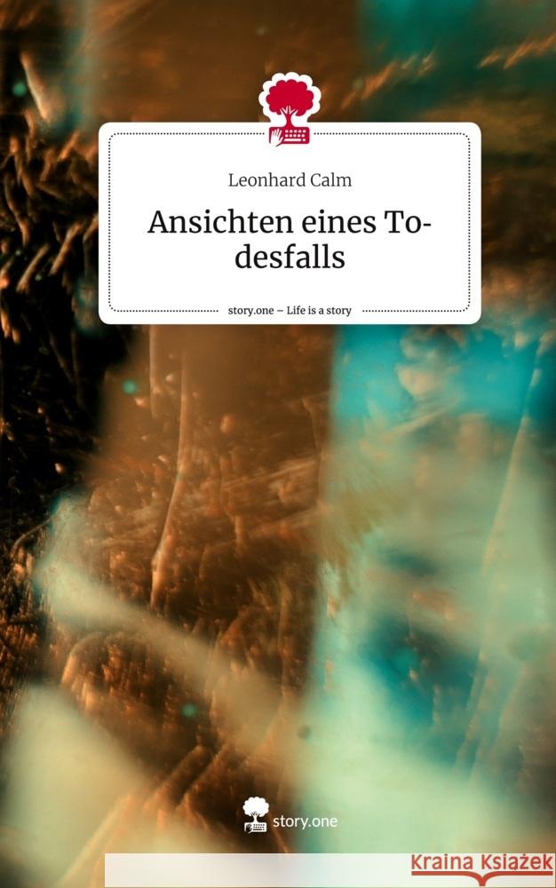 Ansichten eines Todesfalls. Life is a Story - story.one Calm, Leonhard 9783710835636 story.one publishing - książka