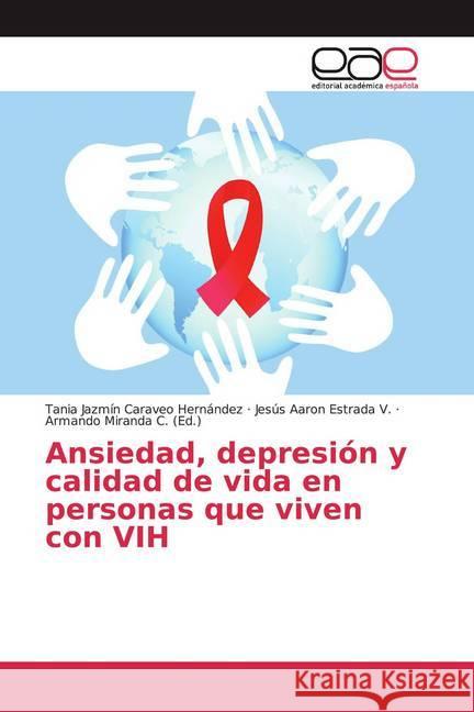 Ansiedad, depresión y calidad de vida en personas que viven con VIH Caraveo Hernández, Tania Jazmín; Estrada V., Jesús Aaron 9786139434923 Editorial Académica Española - książka