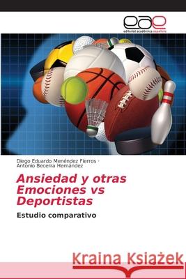 Ansiedad y otras Emociones vs Deportistas Men Antonio Becerr 9786203038132 Editorial Academica Espanola - książka