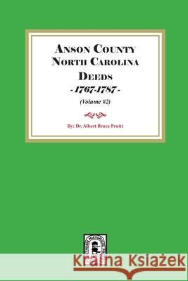 Anson County, North Carolina Deeds, 1767-1787. (Volume #2) Albert Bruce Pruitt 9780944992661 Southern Historical Press - książka