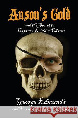 Anson's Gold: and the Secret to Captain Kidd's Charts Edmunds, George 9781910125380 Filament Publishing - książka