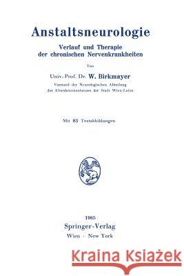 Anstaltsneurologie: Verlauf Und Therapie Der Chronischen Nervenkrankheiten Birkmayer, Walther 9783211807088 Springer - książka