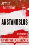 Anstandslos Thurnher, Armin 9783552072787 Paul Zsolnay Verlag