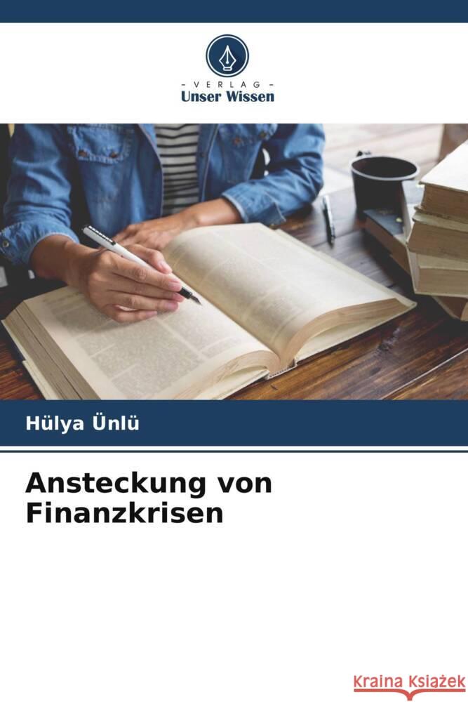 Ansteckung von Finanzkrisen Ünlü, Hülya 9786205137161 Verlag Unser Wissen - książka