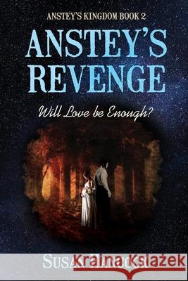 Anstey's Revenge: Will Love be Enough? Susan Hancock 9781838109523 Susan Hancock - książka