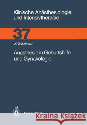 Anästhesie in Geburtshilfe Und Gynäkologie Dick, Wolfgang 9783540512363 Not Avail - książka