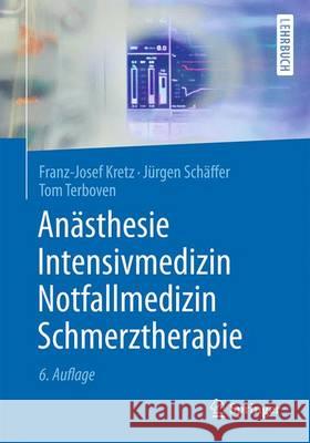 Anästhesie, Intensivmedizin, Notfallmedizin, Schmerztherapie Franz-Josef Kretz Jurgen Schaffer Tom Terboven 9783662447703 Springer - książka