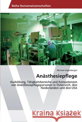 Anästhesiepflege Aiglesberger, Michael 9783639434071 AV Akademikerverlag - książka