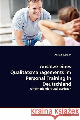 Ansätze eines Qualitätsmanagements im Personal Training in Deutschland Anika Baumann 9783639340600 VDM Verlag - książka