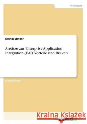 Ansätze zur Enterprise Application Integration (EAI). Vorteile und Risiken Martin Sunder 9783668201378 Grin Verlag - książka